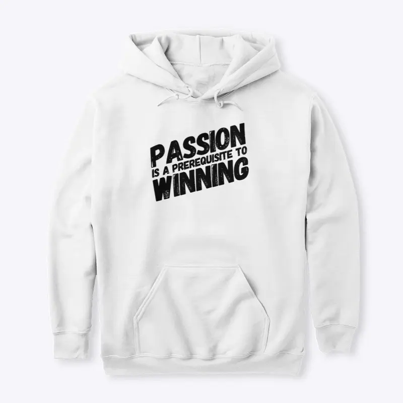 Passion is a prerequisite to Winning