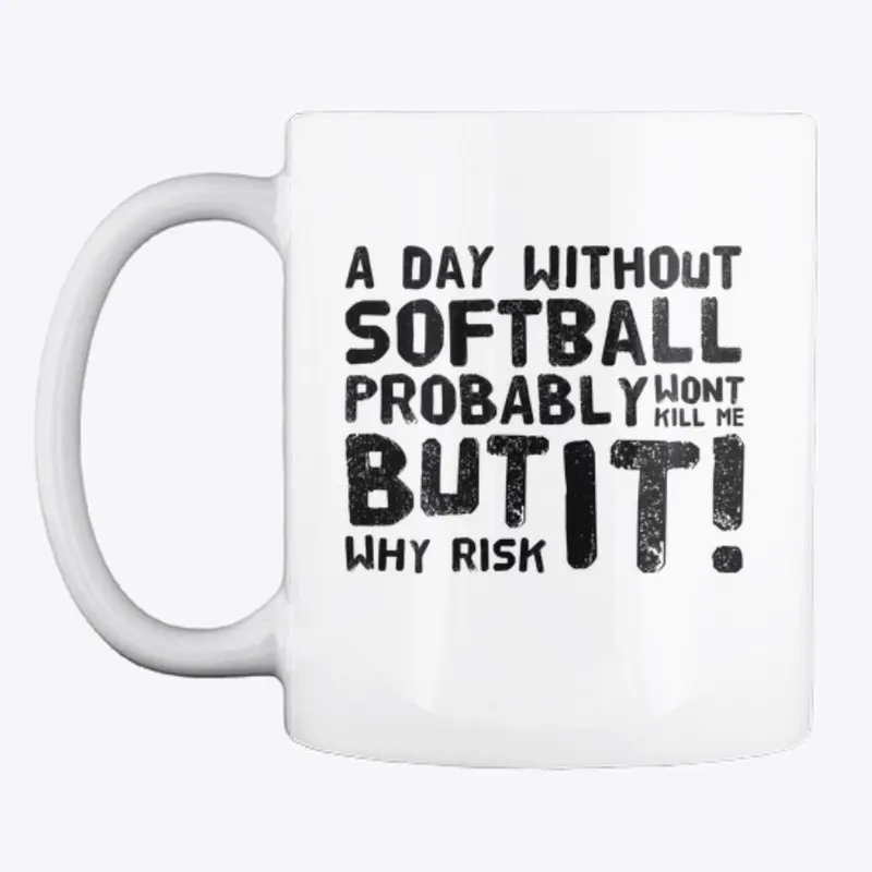 A Day Without Softball Won’t Kill Me