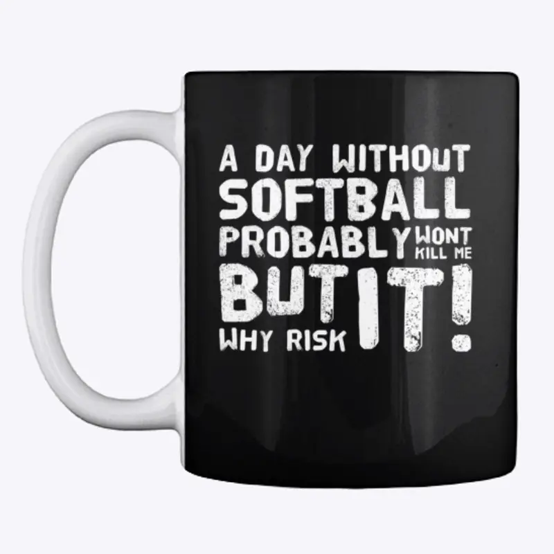 A Day Without Softball Won’t Kill Me